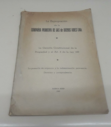 La Expropiacion De La Compañia Primitiva De Gas * Ed. 1944