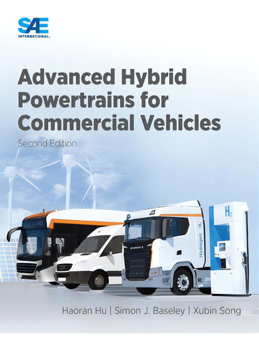 Advanced Hybrid Powertrains For Commercial Vehicles, 2e, De Hu, Haoran., Vol. 1. Editorial Sae Intl, Tapa Dura, Edición Second Edition En Inglés