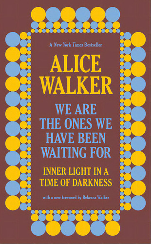 We Are The Ones We Have Been Waiting For: Inner Light In A Time Of Darkness, De Walker, Alice. Editorial New Pr, Tapa Blanda En Inglés