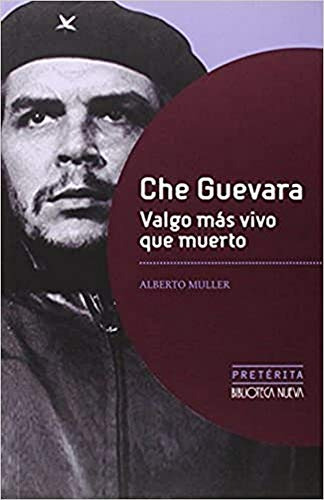 Libro Che Guevara Valgo Más Vivo Que Muerto De Alberto Mulle