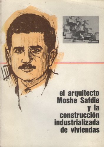 El Arquitecto Moshe Safdie Y La Construcción Industrializada