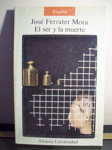 Adp El Ser Y La Muerte Ferrater Mora / Ed Alianza 1988