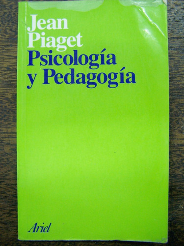 Psicologia Y Pedagogia * Jean Piaget * Ariel *