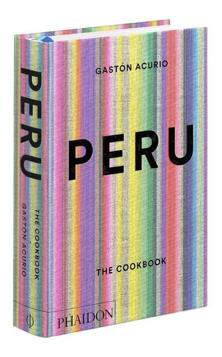 Peru: The Cookbook - Acurio, Gaston