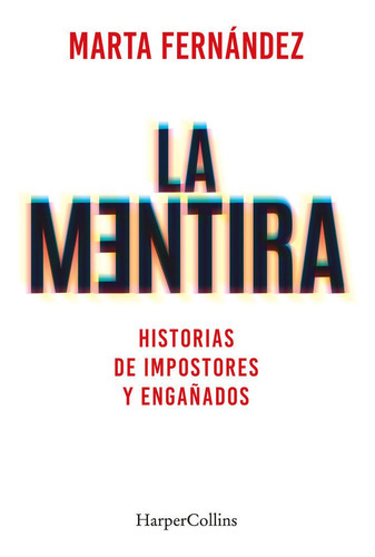 La Mentira Historias De Impostores Y Engaãâados, De Fernandez Vazquez, Marta. Editorial Harpercollins, Tapa Blanda En Español