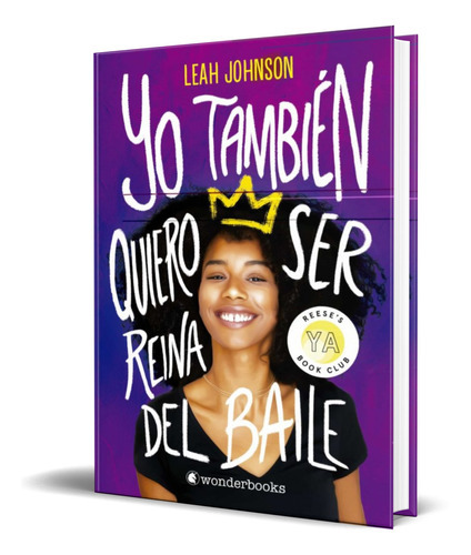 Yo Tambien Quiero Ser Reina Del Baile, De Leah Johnson. Editorial Wonderbooks, Tapa Blanda En Español, 2021