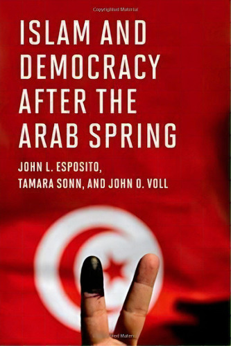 Islam And Democracy After The Arab Spring, De John L. Esposito. Editorial Oxford University Press Inc, Tapa Dura En Inglés