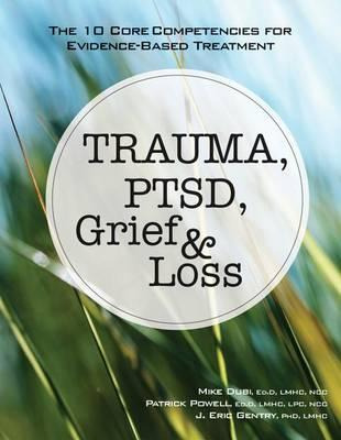 Libro Trauma, Ptsd, Grief & Loss : The 10 Core Competenci...