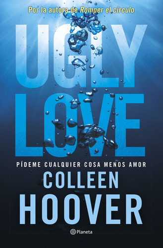 Ugly Love Pideme Cualquier Cosa Menos Amor, De Colleen Hoover. Editorial Planeta, Tapa Blanda En Español