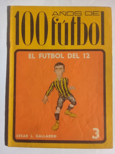 100 Años De Futbol Nº 3 El Futbol Del 12 Revista Fascículos.