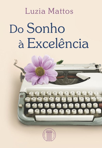 Do sonho à excelência, de Mattos, Luzia. Editora Atheneu Ltda, capa mole em português, 2014