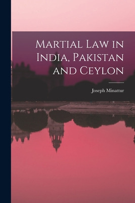 Libro Martial Law In India, Pakistan And Ceylon - Minattu...