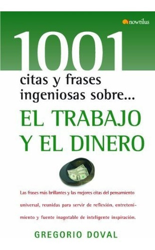 1001 Citas Y Frases Ingeniosas Sobre El Trabajo Y El Dinero, De Gregorio Doval. Editorial Nowtilus, Tapa Dura En Español