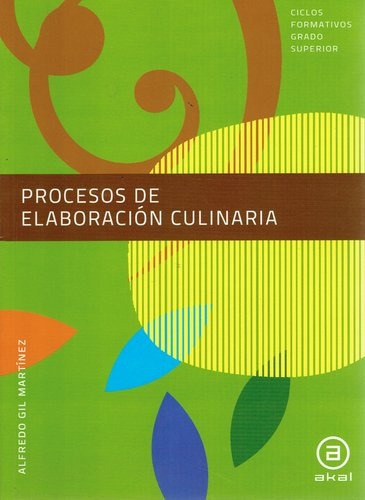 Procesos de Elaboracion Culinaria, de GIL MARTÍNEZ, ALFREDO. Editorial Akal, tapa blanda, edición 1 en español, 2012