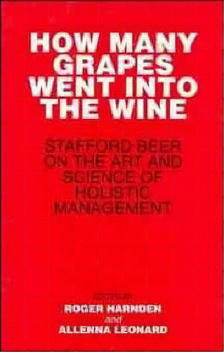 How Many Grapes Went Into The Wine : Stafford Beer On The Art And Science Of Holistic Management, De Roger Harnden. Editorial John Wiley & Sons Inc, Tapa Dura En Inglés