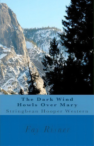 The Dark Wind Howis Over Mary, De Fay Risner. Editorial Createspace Independent Publishing Platform, Tapa Blanda En Inglés