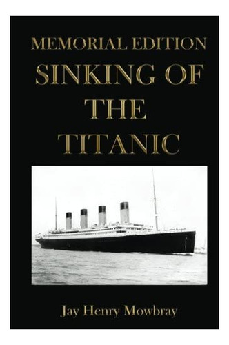 Libro: Sinking Of The Titanic: Memorial Edition