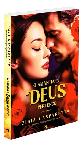 O Amanhã A Deus Pertence, De Médium: Zibia M. Gasparetto / Ditado