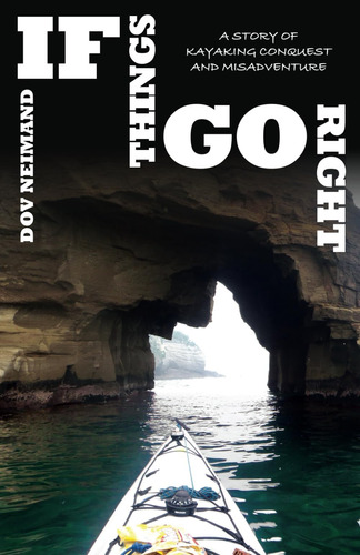 Libro: If Things Go Right: A Story Of Kayaking Conquest And