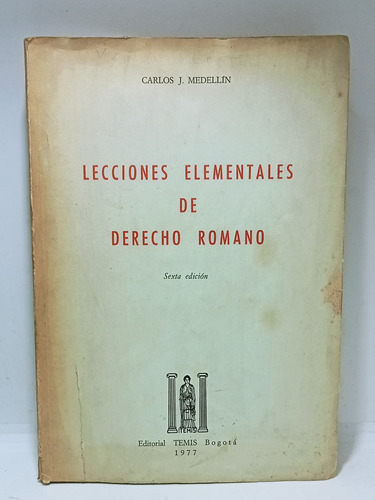 Lecciones Elementales Del Derecho Romano - Carlos Medellín 