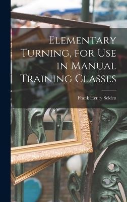 Libro Elementary Turning, For Use In Manual Training Clas...