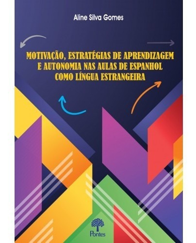 Motivação, Estratégias De Aprendizagem E Autonomia Nas Au, De Gomes, Aline Silva. Editora Pontes Editores, Capa Mole Em Espanhol