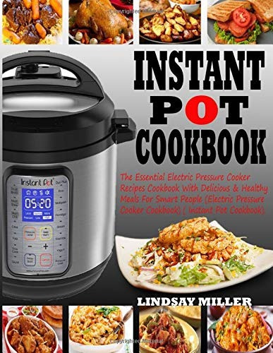 Instant Pot Cookbook The Essential Electric Pressure Cooker 