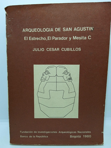 Arqueología De San Agustín - Julio Cesar Cubillos 