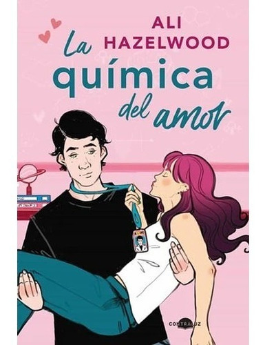 La Quimica Del Amor / Ali Hazelwood