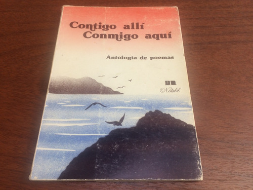 Contigo Allí Conmigo Aquí - Antología De Poemas