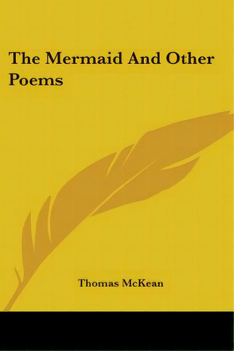The Mermaid And Other Poems, De Mckean, Thomas. Editorial Kessinger Pub Llc, Tapa Blanda En Inglés