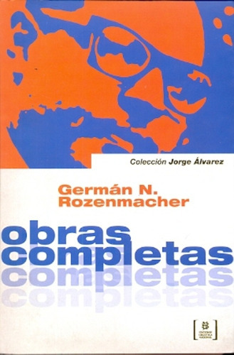 Obras completas, de German N Rozenmacher. Editorial Biblioteca Nacional, edición 1 en español