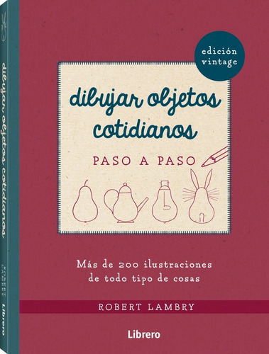 Dibujar Objetos Cotidianos, De Robert Lambry. Editorial Librero, Tapa Blanda, Edición 1 En Español, 2021