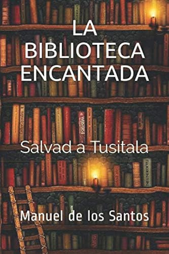 Libro: La Biblioteca Encantada: Salvad A Tusitala (spanish E