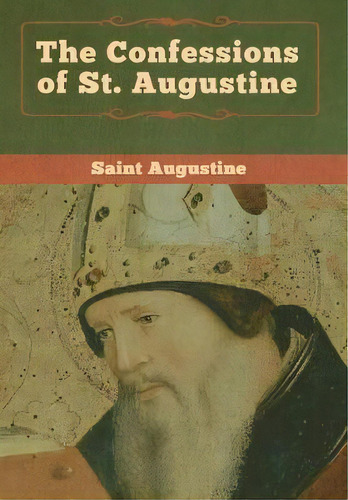 The Confessions Of St. Augustine, De Saint Augustine. Editorial Bibliotech Press, Tapa Dura En Inglés