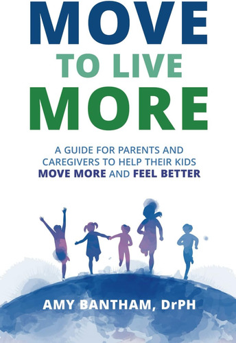 Libro: Move To Live More: A Guide For Parents And Caregivers