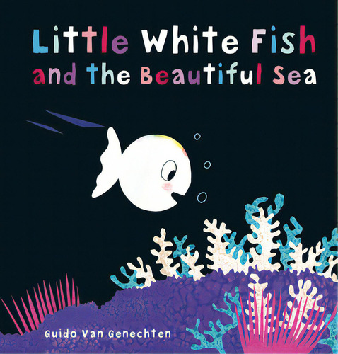 Little White Fish And The Beautiful Sea, De Van Genechten, Guido. Editorial Clavis Pub, Tapa Dura En Inglés