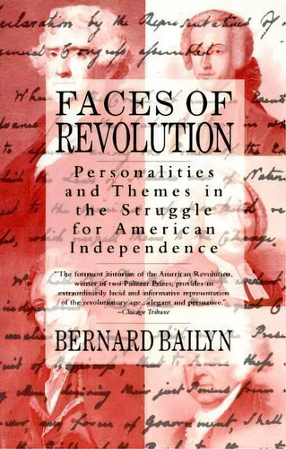 Faces Of Revolution : Personalities & Themes In The Struggle For American Independence, De Bernard Bailyn. Editorial Vintage, Tapa Blanda En Inglés