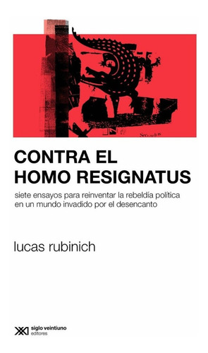 Libro Contra El Homo Resignatus - Lucas Rubinich