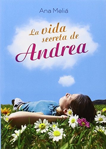 La Vida Secreta De Andrea: 43 (narrativa Singular)