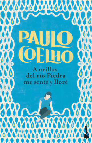 A orillas del río Piedra me senté y lloré, de Paulo Coelho. Serie 6287574274, vol. 1. Editorial Grupo Planeta, tapa blanda, edición 2023 en español, 2023