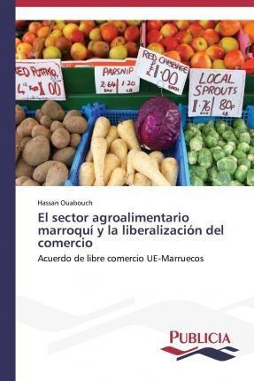 El Sector Agroalimentario Marroqui Y La Liberalizacion De...