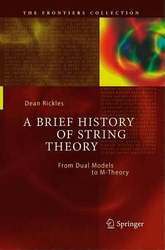 A Brief History Of String Theory, De Dean Rickles. Editorial Springer Verlag Berlin Heidelberg Gmbh Co Kg, Tapa Blanda En Inglés