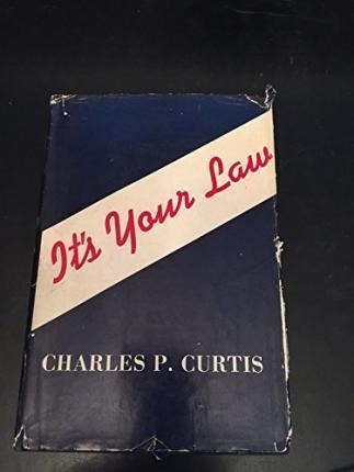 It's Your Law - Charles P Curtis