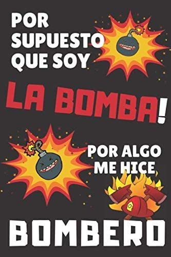 Libro: Por Supuesto Que Soy La Bomba Por Algo Me Hice Bomber