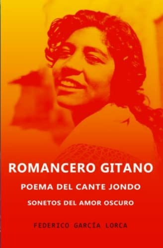 Romancero Gitano, Sonetos Del Amor Oscuro Y Poema Del Cante