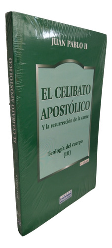 Libro El Celibato Apostólico - Teología Del Cuerpo Iii