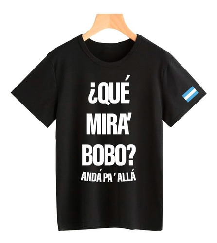 Remera Que Mira Bobo? Anda Pa' Alla Unisex Adulto/niño Frase