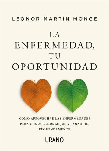 La Enfermedad, Tu Oportunidad, De Martin Monge, Leonor. Editorial Urano, Tapa Blanda En Español