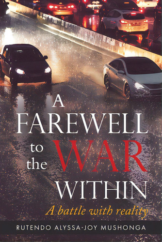 A Farewell To The War Within: A Battle With Reality, De Mushonga, Rutendo Alyssa-joy. Editorial Tellwell Talent, Tapa Blanda En Inglés